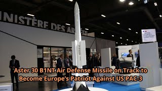 Aster 30 B1NT Air Defense Missile on Track to Become Europe’s Patriot Against US PAC 3 [upl. by Zemaj]