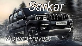 Sarkar song  Slowed reverbsong  lofi song [upl. by Seravart128]