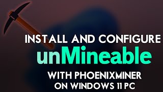 How to Install amp Configure unMineable Miner with PhoenixMiner on Windows 11 PC  PhoenixMiner [upl. by Ecurb289]