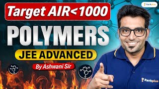 Target AIR Under 1000  Polymers For JEE Advanced  Ashwani Sir  Rankplus jeeadvanced2024 [upl. by Alisen617]