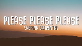 Sabrina Carpenter  Please Please Please Lyrics [upl. by Eniliuqcaj868]