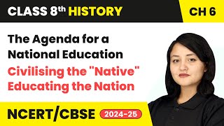 The Agenda for a National Education  Class 8 History Chapter 6  CBSE 202425 [upl. by Ellatnahc266]