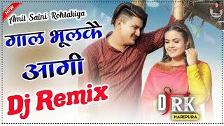 Gaal Bhulke Aagi Amit Saini Rohtakiya Dj Remix  Dj Hit Haryanvi Remix Song By Rk Haripura [upl. by Ahtnicaj]