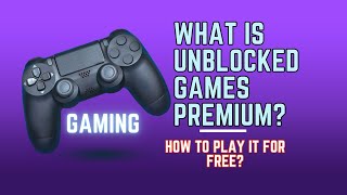 What is Unblocked Games Premium  How to Play it For Free [upl. by Adnawt]