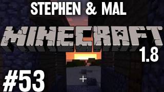 Stephen amp Mal Minecraft 53 [upl. by Norina]