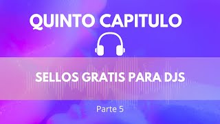 SELLOS GRATIS PARA DJs  QUINTO CAPITULO  PARTE 5 [upl. by Jabez872]