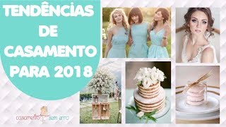 18 TENDÊNCIAS DE CASAMENTO PARA 2018 [upl. by Alesram]