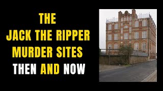 The Jack The Ripper Murder Sites Then And Now [upl. by Crowns343]