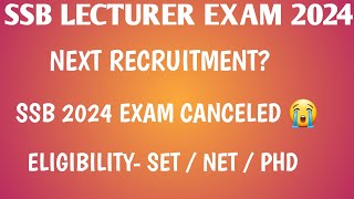 SSB LECTURER EXAM WHAT IS THE ELIGIBILITY 20242025  NEXT RECRUITMENT  EXAM CANCELED [upl. by Vitek618]