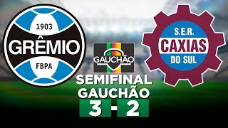 GRÊMIO 3 x 2 CAXIAS SEMIFINAL Campeonato Gaúcho 2024  Narração [upl. by Ain]