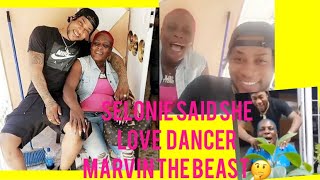 Selonie wants to have a relationship with Dancer Marvin the BeastSelonie said she love Brown man [upl. by Gomer]