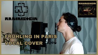 Rammstein  FRÜHLING IN PARIS Vocal Cover [upl. by Gilburt726]