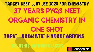 37 Years PYQs  Aromatic Hydrocarbons Class 11  NCERT Organic Chemistry  Hydrocarbons  NEET 2025 [upl. by Enellek]