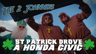 The 2 Johnnies St Patrick Drove A Honda Civic Official Video [upl. by Notlit646]