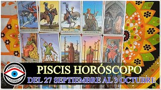 PISCIS DEL 27 DE SEPTIEMBRE AL 3 DE OCTUBRE HOROSCOPO SEMANAL [upl. by Banebrudge]