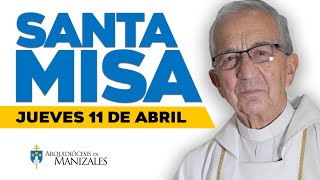 🙌 MISA DE HOY jueves 11 de abril de 2024 P Efraín Castaño Arquidiócesis de Manizales ▶️misadehoy [upl. by Riddle]