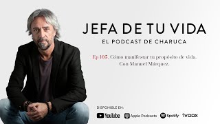 105 Cómo manifestar tu propósito de vida Con Manuel Márquez [upl. by Couchman564]