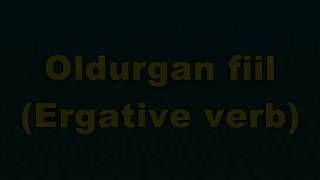 Oldurgan fiil Ergative verb [upl. by Ydor]