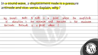 In a sound wave a displacement node is a pressure antinode and vice versa Explain why [upl. by Caswell534]