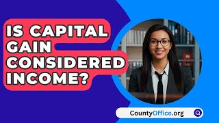 Is Capital Gain Considered Income  CountyOfficeorg [upl. by Also946]