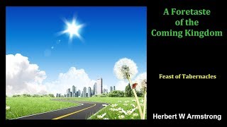 A Foretaste of the Coming Kingdom by Herbert W Armstrong [upl. by Ver358]