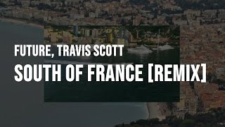 Future amp Travis Scott  SOUTH OF FRANCE Remix Clean  Lyrics [upl. by Allemap]