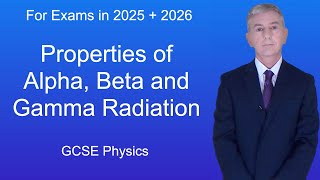 GCSE Physics Revision quotProperties of Alpha Beta and Gamma Radiationquot [upl. by Eleahcim]