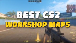 Top CS2 Workshop Maps to Play Right Now [upl. by Osric]