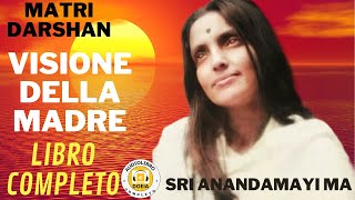 Matri Darshan Visione della madre Sri Anandamayi Ma  Audiolibro completo [upl. by Pernick]