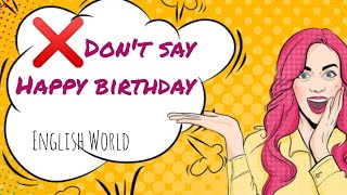 Different ways to say quotHappy Birthdayquot Birthday wishes English World [upl. by Otrebogad144]