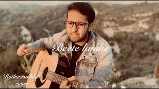 Beete lamhe  KK  Rythm Sachdev cover [upl. by Pollerd]