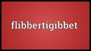 Flibbertigibbet Meaning [upl. by Haneehs]