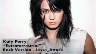 Katy Perry  quotExtraterrestrialquot Rock Version [upl. by Schnapp]