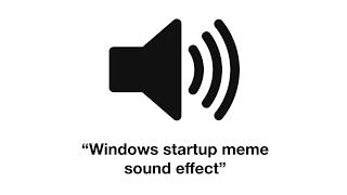 Windows Startup Meme Sound Effect [upl. by Naltiak]