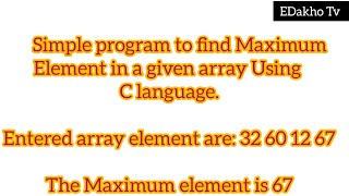 Program to find Maximum number in a given array element [upl. by Elleinaj279]