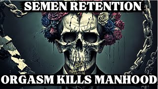 Semen Retention Orgasm The Death of Masculinity and Society Rise of Femininity NoFap Summary [upl. by Chirlin]