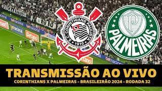 CORINTHIANS X PALMEIRAS TRANSMISSÃO AO VIVO DIRETO DA NEO QUÍMICA ARENA  BRASILEIRÃO 2024 RODADA 31 [upl. by Werdnaed]