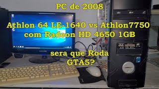 Computador de 2008 Roda GTA 5 Athlon LE vs 7750 e Radeon HD 4650 [upl. by Merilyn]