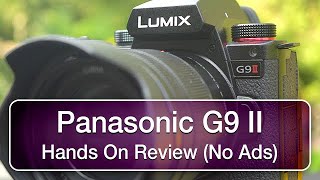 Panasonic G9 II Detailed Hands On Review no ads [upl. by Ainahtan]