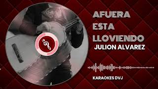 KARAOKE AFUERA ESTA LLOVIENDO JULION ALVAREZ TONO BAJO [upl. by Hayward]