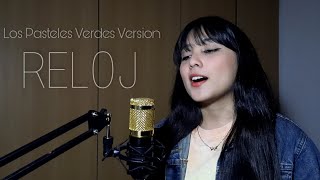 Reloj  Los Pasteles Verdes Version Joselyn Wong Cover [upl. by Burton]