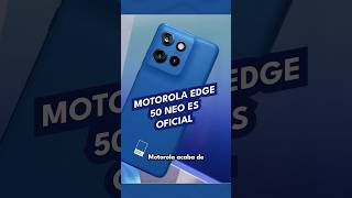 Motorola Edge 50 Neo es oficial [upl. by Marr]