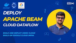 Build and Deploy Custom Apache Beam Workloads on GCP  Cloud Dataflow  Cloud Build [upl. by Heti]