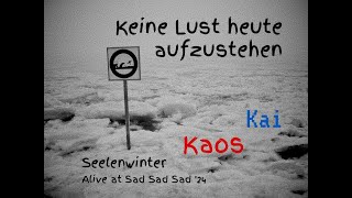 Keine Lust heute aufzustehen Seelenwinter Alive at Sad Sad Sad 24 [upl. by Ancell]