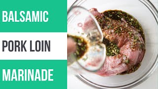 Easy Balsamic Pork Loin Marinade for Grilling or Roasting [upl. by Neehahs935]