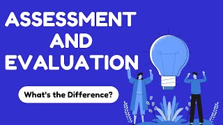 Assessment and Evaluation in Education Whats the Difference [upl. by Arodal]