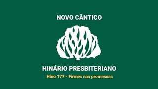 HNC 177  Firme nas promessas  Hinário Presbiteriano Novo Cântico  Letra [upl. by Anoo]