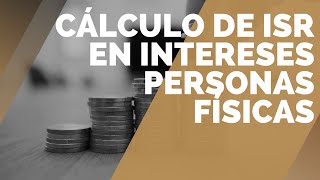 Cálculo de ISR en intereses personas físicas [upl. by Ttocserp]