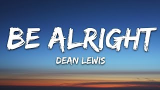 Dean Lewis  Be Alright Lyrics [upl. by Eelessej]