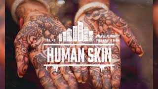 Wayne Almighty  Human Skin Prod EPIK THE DAWN [upl. by Azriel491]